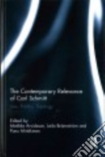 The Contemporary Relevance of Carl Schmitt libro in lingua di Arvidsson Matilda (EDT), Brannstrom Leila (EDT), Minkkinen Panu (EDT)