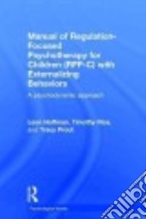 Manual of Regulation-focused Psychotherapy for Children Rfp-c With Externalizing Behaviors libro in lingua di Hoffman Leon, Rice Timothy, Prout Tracy