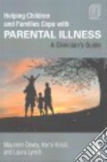 Helping Children and Families Cope with Parental Illness libro in lingua di Davey Maureen, Kissil Karni, Lynch Laura