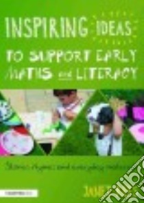 Inspiring Ideas to Support Early Maths and Literacy libro in lingua di Rees Janet