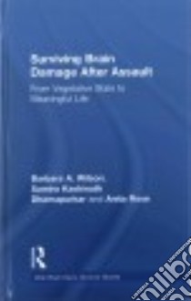 Surviving Brain Damage After Assault libro in lingua di Wilson Barbara A., Dhamapurkar Samira Kashinath, Rose Anita