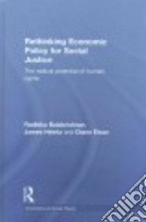 Rethinking Economic Policy for Social Justice libro in lingua di Balakrishnan Radhika, Heintz James, Elson Diane