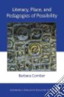 Literacy, Place, and Pedagogies of Possibility libro in lingua di Comber Barbara