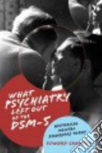 What Psychiatry Left Out of the Dsm-5 libro in lingua di Shorter Edward