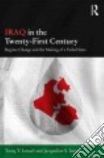 Iraq in the Twenty-First Century libro in lingua di Ismael Tareq Y., Ismael Jacqueline S.
