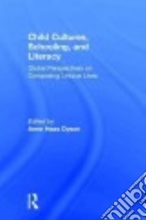 Child Cultures, Schooling, and Literacy libro in lingua di Dyson Anne Haas (EDT)