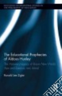 The Educational Prophecies of Aldous Huxley libro in lingua di Zigler Ronald Lee