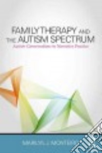 Family Therapy and the Autism Spectrum libro in lingua di Monteiro Marilyn J.
