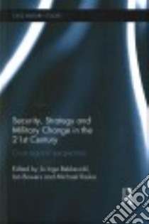 Security, Strategy and Military Change in the 21st Century libro in lingua di Bekkevold Jo Inge, Bowers Ian, Raska Michael