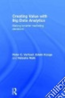 Creating Value with Big Data Analytics libro in lingua di Verhoef Peter C., Kooge Edwin, Walk Natasha