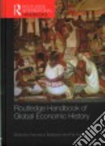 Routledge Handbook of Global Economic History libro in lingua di Boldizzoni Francesco (EDT), Hudson Pat (EDT)
