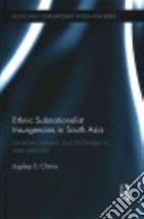 Ethnic Subnationalist Insurgencies in South Asia libro in lingua di Chima Jugdep S. (EDT)