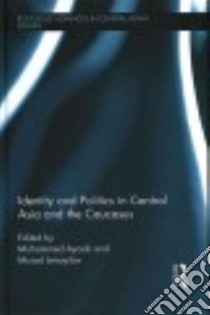 Identity and Politics in Central Asia and the Caucasus libro in lingua di Ayoob Mohammed (EDT), Ismayilov Murad (EDT)