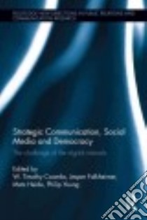 Strategic Communication, Social Media and Democracy libro in lingua di Coombs W. Timothy (EDT), Falkheimer Jesper (EDT), Heide Mats (EDT), Young Philip (EDT)