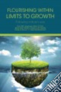 Flourishing Within Limits to Growth libro in lingua di Jørgensen Sven Erik, Fath Brian D., Nielsen Søren Nors, Pulselli Federico M., Fiscus Daniel A.