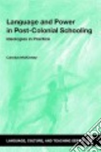 Language and Power in Post-colonial Schooling libro in lingua di McKinney Carolyn