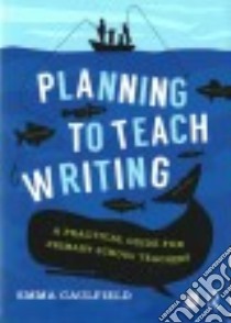 Planning to Teach Writing libro in lingua di Caulfield Emma