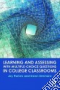 Learning and Assessing With Multiple-Choice Questions in College Classrooms libro in lingua di Parkes Jay, Zimmaro Dawn