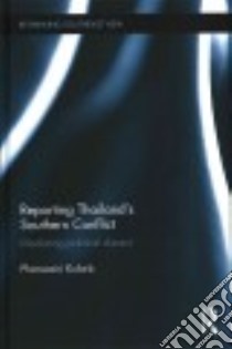 Reporting Thailand's Southern Conflict libro in lingua di Kularb Phansasiri