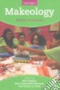 Makeology libro in lingua di Peppler Kylie (EDT), Halverson Erica Rosenfeld (EDT), Kafai Yasmin B. (EDT)