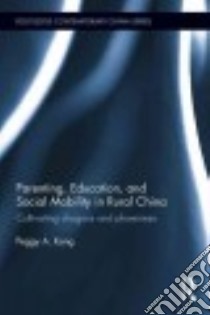 Parenting, Education and Social Mobility in Rural China libro in lingua di Kong Peggy A.