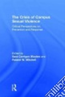 The Crisis of Campus Sexual Violence libro in lingua di Wooten Sara Carrigan (EDT), Mitchell Roland W. (EDT)