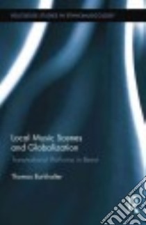 Local Music Scenes and Globalization libro in lingua di Burkhalter Thomas