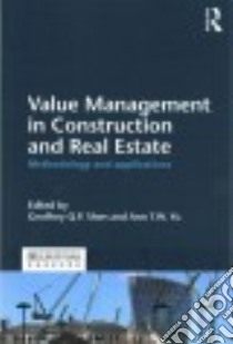 Value Management in Construction and Real Estate libro in lingua di Shen Geoffrey Q. P. (EDT), Yu Ann T. W. (EDT)