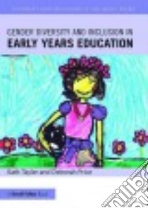 Gender Diversity and Inclusion in Early Years Education libro in lingua di Tayler Kath, Price Deborah
