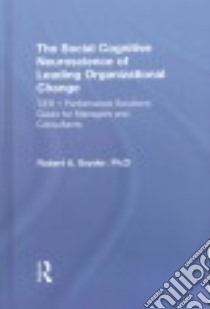 The Social Cognitive Neuroscience of Leading Organizational Change libro in lingua di Snyder Robert A. Ph.D.