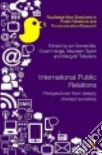 International Public Relations libro in lingua di Somerville Ian (EDT), Hargie Owen (EDT), Taylor Maureen (EDT), Toledano Margalit (EDT)