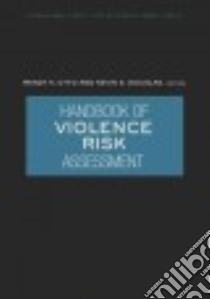 Handbook of Violence Risk Assessment libro in lingua di Otto Randy K. (EDT), Douglas Kevin S. (EDT)