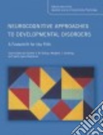 Neurocognitive Approaches to Developmental Disorders libro in lingua di Bishop Dorothy (EDT), Snowling Margaret (EDT)