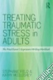 Treating Traumatic Stress in Adults libro in lingua di Field Stephanie, Mccloskey Kathy