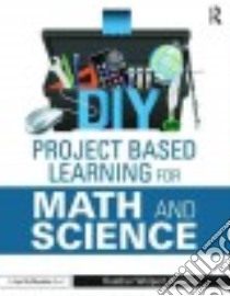 Diy Project Based Learning for Math and Science libro in lingua di Wolpert-Gawron Heather