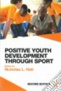 Positive Youth Development Through Sport libro in lingua di Holt Nicholas L. (EDT)
