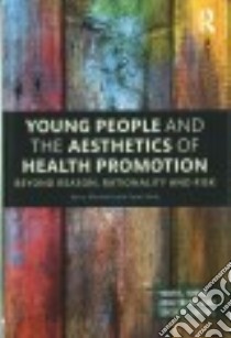 Young People and the Aesthetics of Health Promotion libro in lingua di Montero Kerry, Kelly Peter