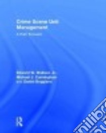 Crime Scene Unit Management libro in lingua di Wallace Edward W. Jr., Cunningham Michael J., Boggiano Daniel
