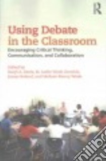 Using Debate in the Classroom libro in lingua di Davis Karyl A. (EDT), Zorwick M. Leslie Wade (EDT), Roland James (EDT), Wade Melissa Maxcy (EDT)