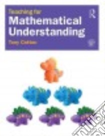 Teaching for Mathematical Understanding libro in lingua di Cotton Tony