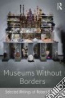 Museums Without Borders libro in lingua di Janes Robert R.