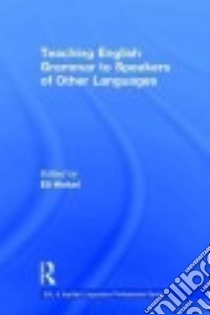 Teaching English Grammar to Speakers of Other Languages libro in lingua di Hinkel Eli (EDT)