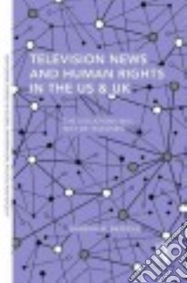 Television News and Human Rights in the Us & Uk libro in lingua di Brandle Shawna M.
