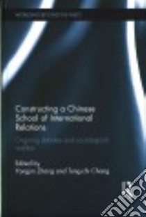 Constructing a Chinese School of International Relations libro in lingua di Zhang Yongjin (EDT), Chang Teng-chi (EDT)