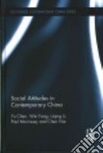 Social Attitudes in Contemporary China libro in lingua di Chen Yu, Fang Wei, Li Liqing, Morrissey Paul, Nie Chen
