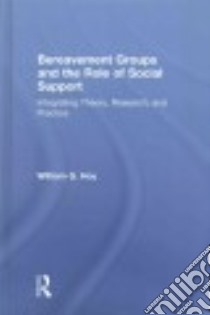 Bereavement Groups and the Role of Social Support libro in lingua di Hoy William G.