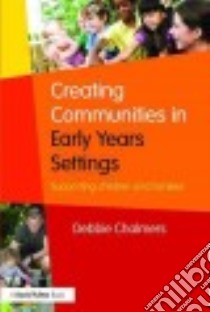 Creating Communities in Early Years Settings libro in lingua di Chalmers Debbie