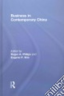 Business in Contemporary China libro in lingua di Philips Roger A. (EDT), Kim Eugene P. (EDT)