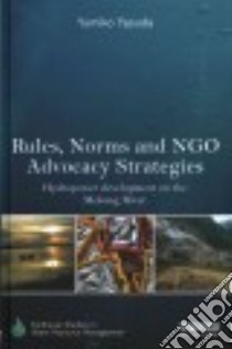 Rules, Norms and NGO Advocacy Strategies libro in lingua di Yasuda Yumiko