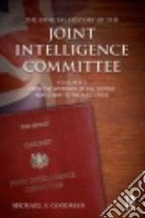The Official History of the Joint Intelligence Committee libro in lingua di Goodman Michael S.